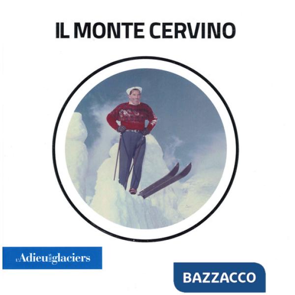 Adieu des Glaciers. Il Monte Cervino. Ricerche fotografiche e scientifiche. Ediz. italiana e inglese (L')