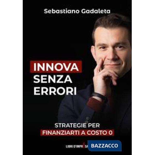 Innova senza errori. Strategie per finanziarti a costo 0