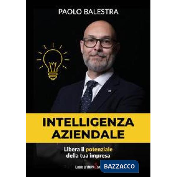 Intelligenza aziendale. Libera il potenziale della tua impresa