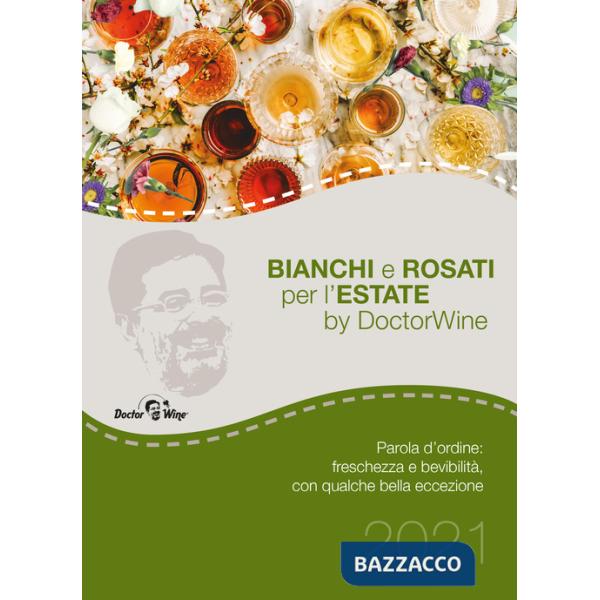 Bianchi e rosati per l'estate. Parola d'ordine: freschezza e bevibilità, con qualche bella eccezione