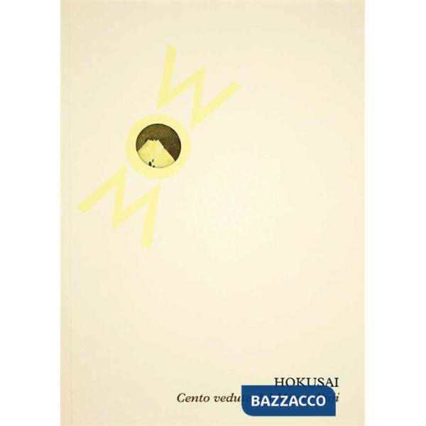 Cento vedute del Monte Fuji. Ediz. a colori