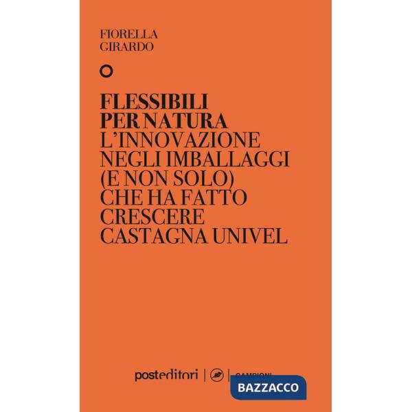 Flessibili per natura. L'innovazione negli imballaggi (e non solo) che ha fatto crescere Castagna Univel