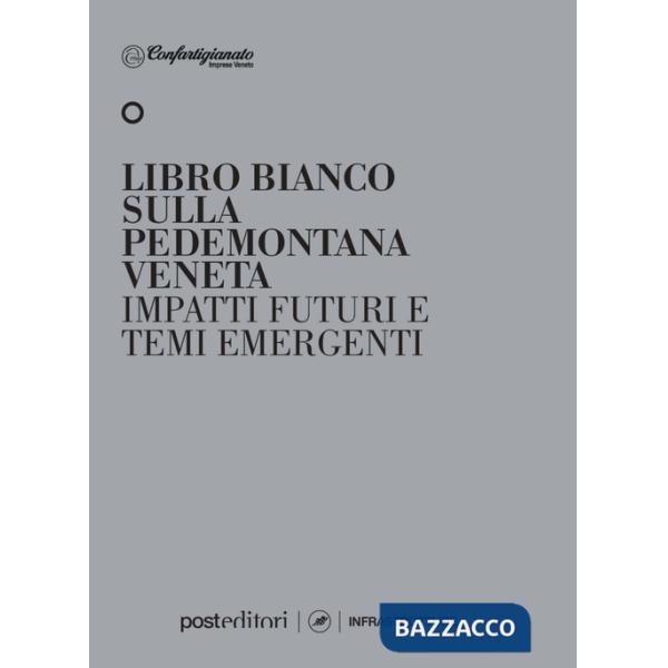 Libro bianco sulla pedemontana veneta. Impatti futuri e temi emergenti