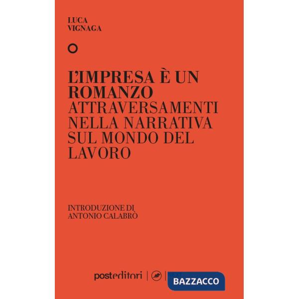 Impresa è un romanzo. Attraversamenti nella narrativa sul mondo del lavoro (L')