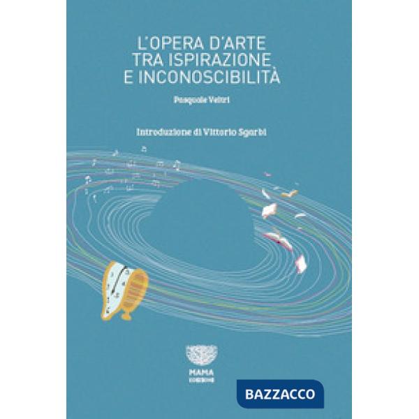 Opera d'arte tra ispirazione e inconoscibilità. Ediz. integrale (L')