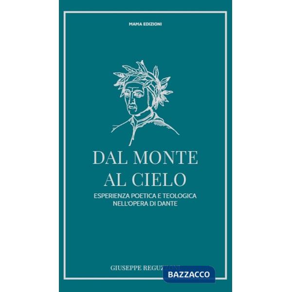 Dal monte al cielo. Esperienza poetica e teologica nell'opera di Dante. Ediz. ampliata