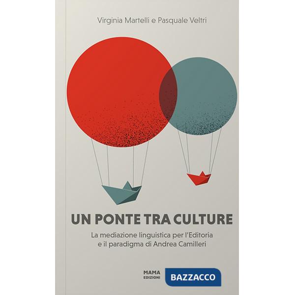 Ponte tra culture. La mediazione linguistica per l'editoria e il paradigma di Andrea Camilleri (Un)