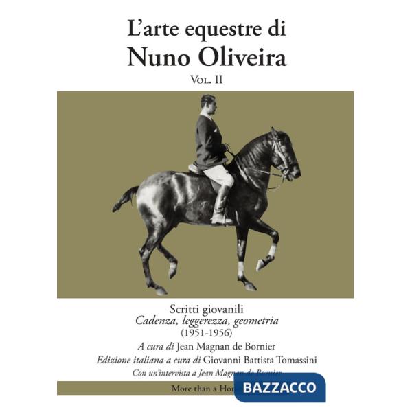 Arte equestre di Nuno Oliveira (L'). Vol. 2: Scritti giovanili. Cadenza, leggerezza, geometria (1951-1956)
