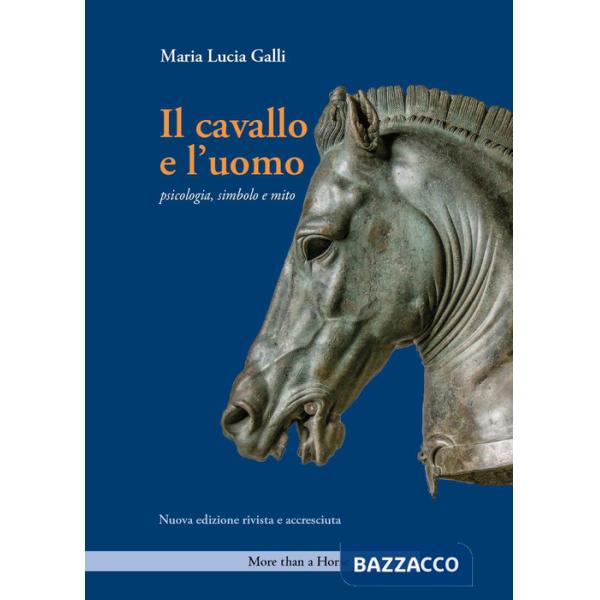 Cavallo e l'uomo. Psicologia, simbolo e mito. Nuova ediz. (Il)