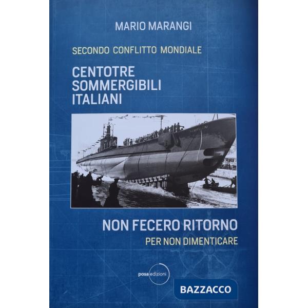 Centotrè sommergibili italiani non fecero ritorno. Secondo conflitto mondiale. Per non dimenticare