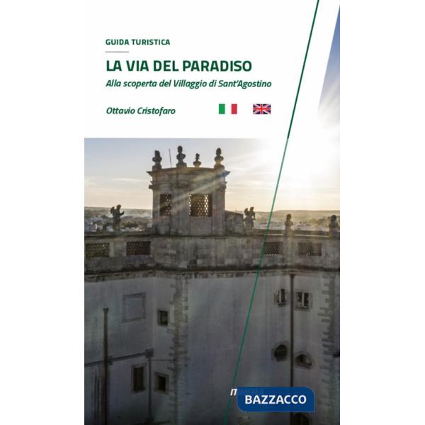 Via del paradiso. Alla scoperta del villaggio di Sant'Agostino. Ediz. italiana e inglese (La)