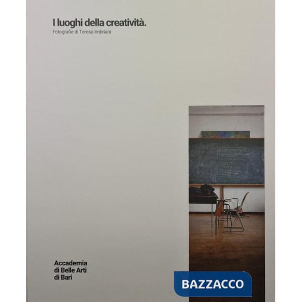 Luoghi della creatività. Fotografie di Teresa Imbriani. Ediz. a colori (I)