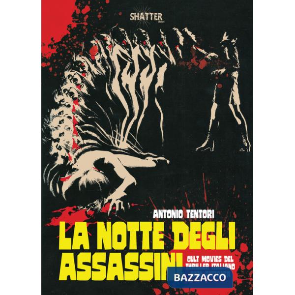 Notte degli assassini. Cult movies del thriller italiano anni Settanta (La)
