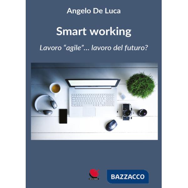 Smart working. Lavoro «agile»... lavoro del futuro?