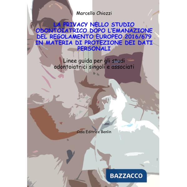 Privacy nello studio odontoiatrico dopo l'emanazione del Regolamento europeo 2016/679 in materia di protezione dei dati personal