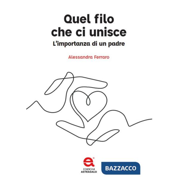 Quel filo che ci unisce. L'importanza di un padre
