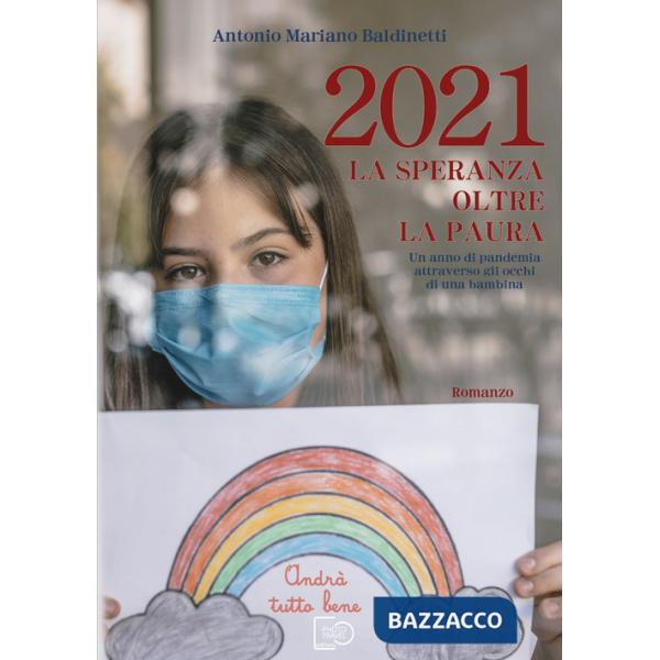 2021 La speranza oltre la paura. Un anno di pandemia attraverso gli occhi di una bambina