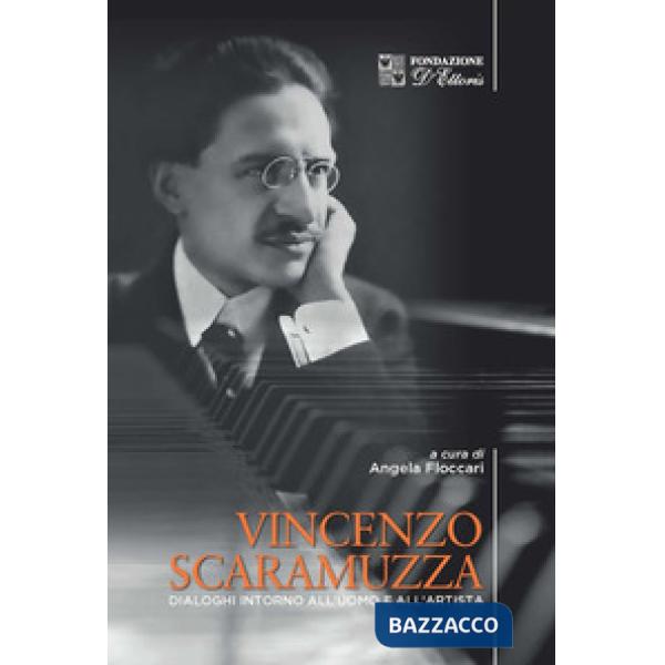 Vincenzo Scaramuzza. Dialoghi intorno all'uomo e all'artista