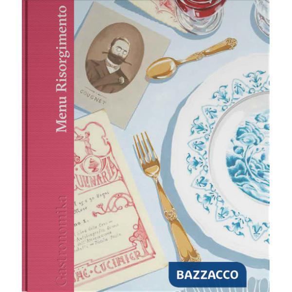Menu Risorgimento. L'unità d'Italia in cucina