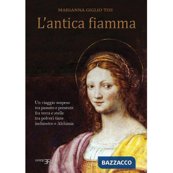 Antica fiamma. Un viaggio sospeso tra passato e presente (L')