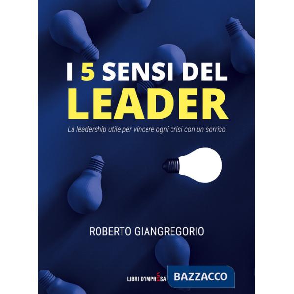 5 sensi del leader. La leadership utile per vincere ogni crisi con un sorriso (I)