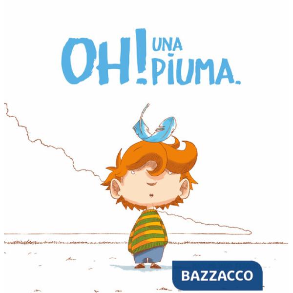 Oh! Una piuma. Ediz. a colori