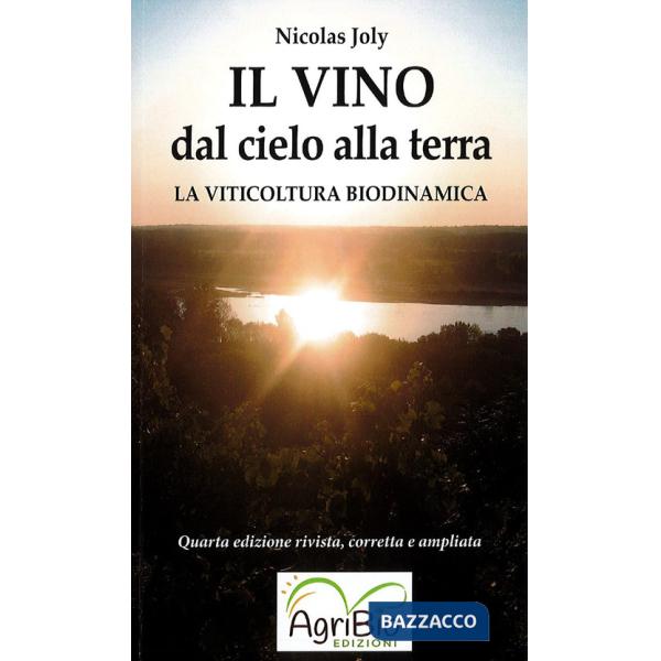 Vino dal cielo alla terra. La viticoltura biodinamica (Il)