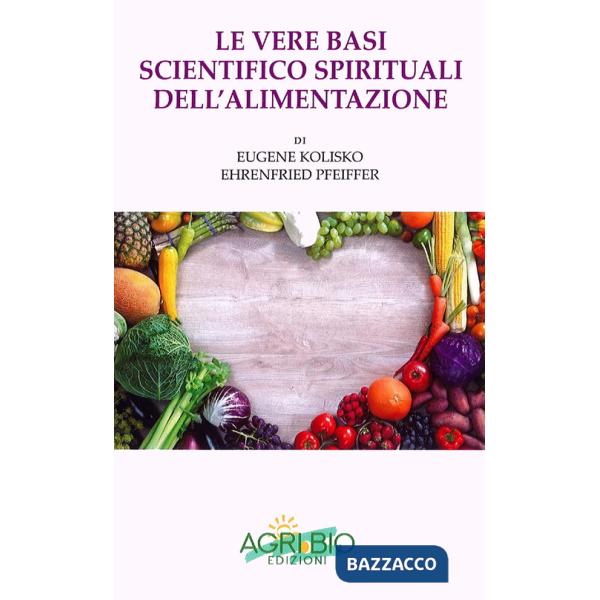 Vere basi scientifico spirituali dell'alimentazione (Le)