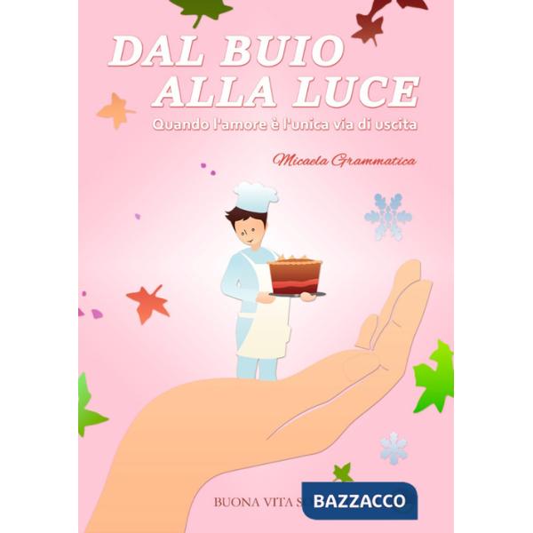 Dal buio alla luce. Quando l'amore è l'unica via di uscita