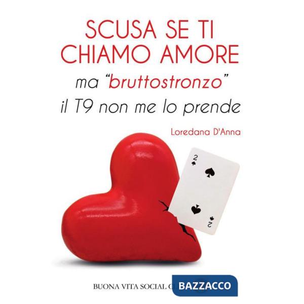 Scusa se ti chiamo amore ma «bruttostronzo» il T9 non me lo prende. Nuova ediz.
