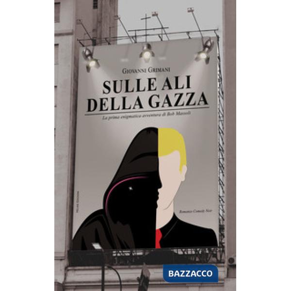 Sulle ali della gazza. La prima enigmatica avventura di Bob Massoli