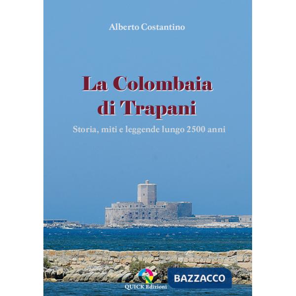 Colombaia di Trapani. Storia, miti e leggende lungo 2500 anni (La)