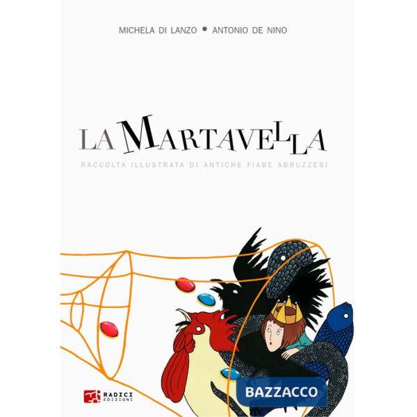 Martavella. Raccolta illustrata di antiche fiabe abruzzesi. Ediz. illustrata (La)