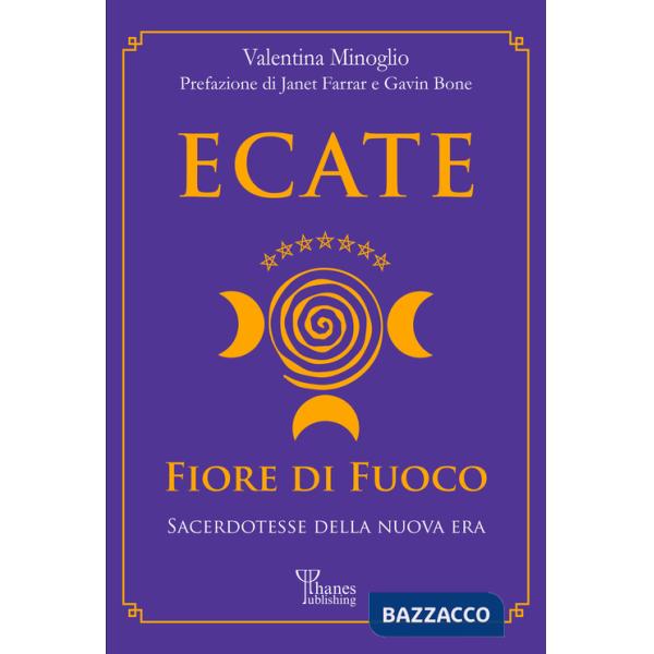 Ecate. Fiore di fuoco. Sacerdotesse della Nuova Era
