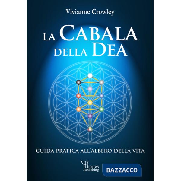Cabala della Dea. Guida pratica all'Albero della Vita (La)