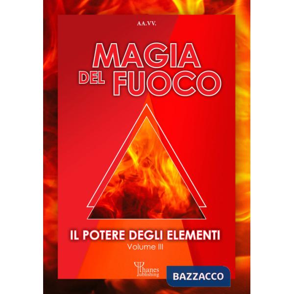 Potere degli elementi (Il). Vol. 3: Magia del fuoco