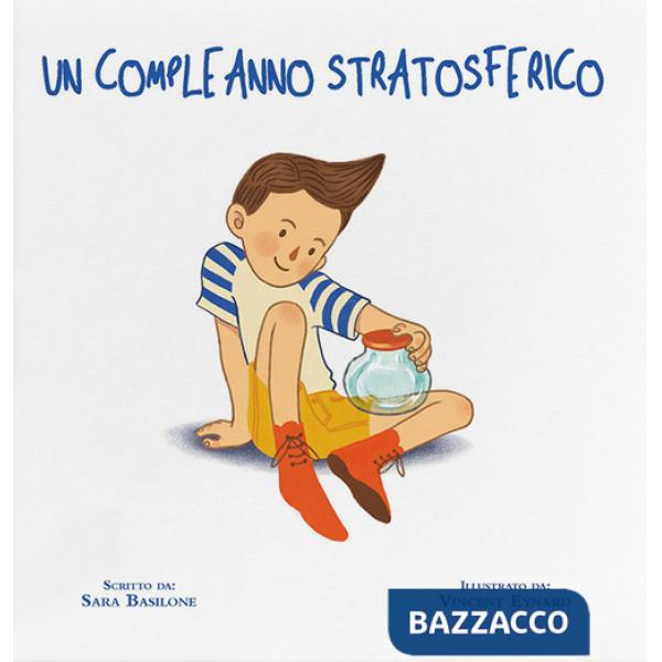 Compleanno stratosferico. Ediz. a colori (Un)