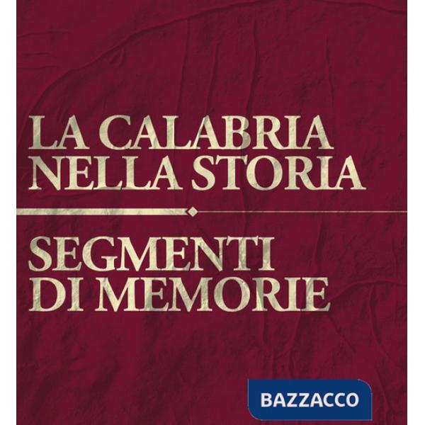 Calabria nella storia. Segmenti di memoria (La)