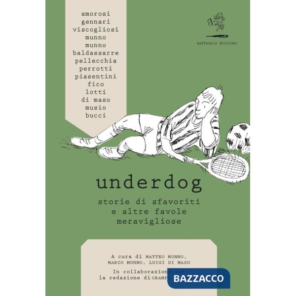 Underdog. Storie di sfavoriti e altre favole meravigliose
