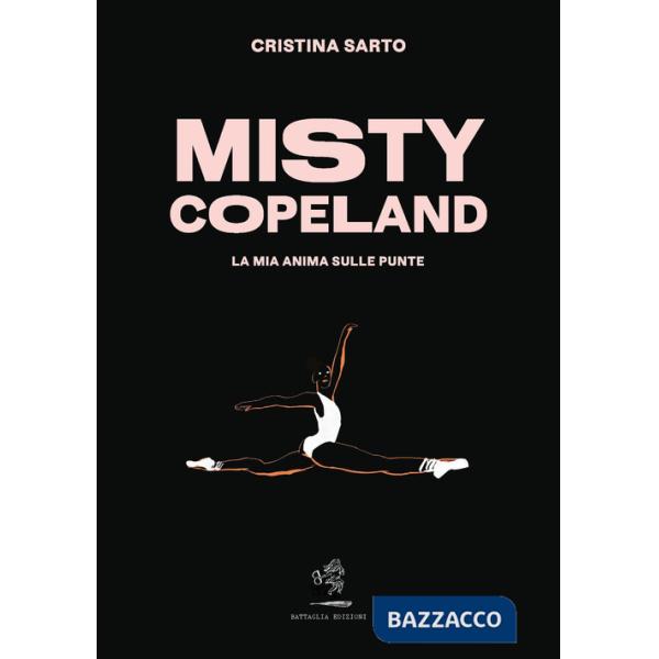 Misty Copeland. La mia anima sulle punte