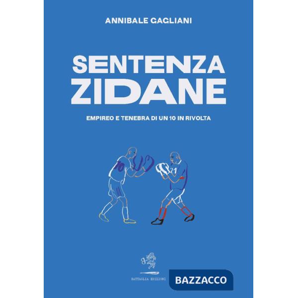 Sentenza Zidane. Empireo e tenebra di un 10 in rivolta