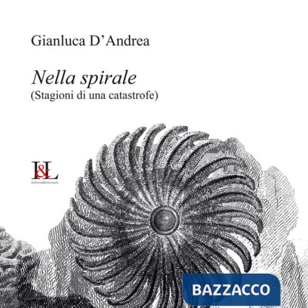 Nella spirale. (Stagioni di una catastrofe)