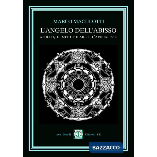 Angelo dell'Abisso. Apollo, il Mito Polare e l'Apocalisse (L')