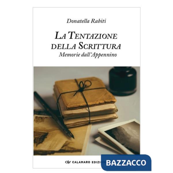 Tentazione della scrittura. Memorie dall'Appennino (La)