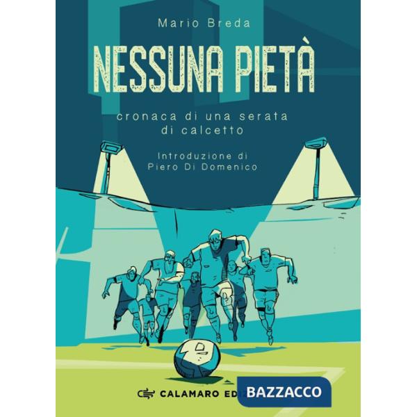 Nessuna pietà. Cronaca di una serata di calcetto