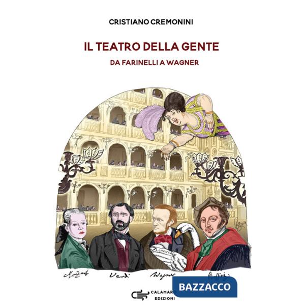 Teatro della gente. Persone, eventi e storie del primo teatro pubblico d'Italia dalla sua nascita all'Ottocento. Da Farinelli a 