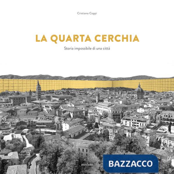 Quarta cerchia. Storia impossibile di una città (La)
