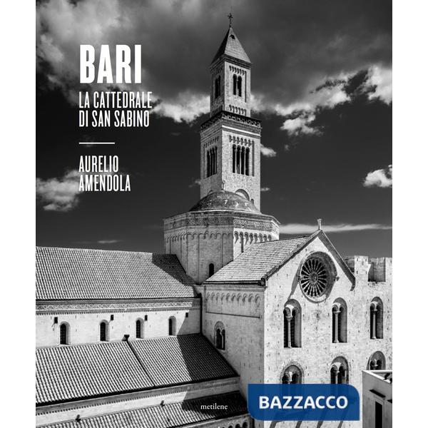Bari. La cattedrale di San Sabino. Catalogo della mostra (Bari, 8 aprile-25 giugno 2022)