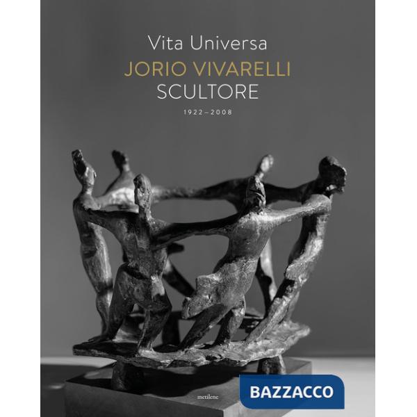 Vita universa. Jorio Vivarelli scultore