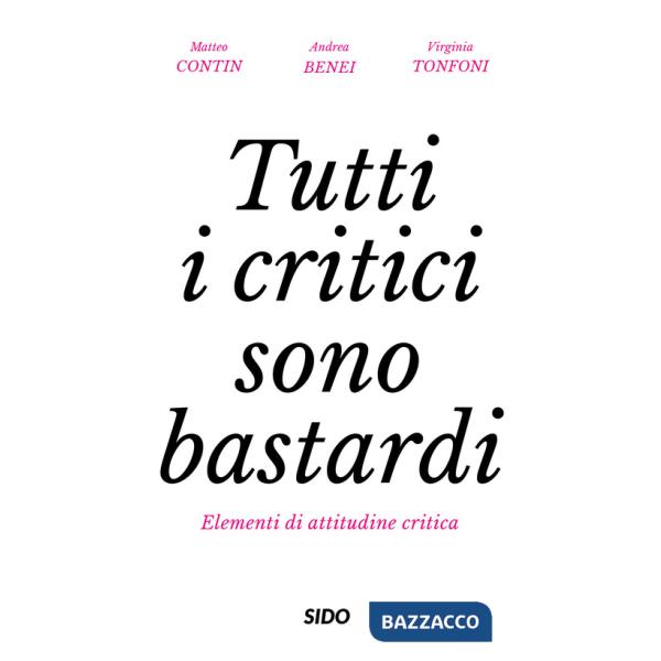 Tutti i critici sono bastardi. Elementi di attitudine critica